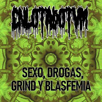 Enlotadotvm - Sexo, Drogas, Grind y Blasfemia (2022)