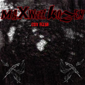 Maxwell Kozen - Exit Flesh (2012)
