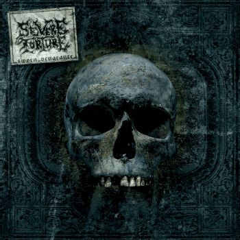 Severe Torture - Sworn Vengeance [Limited Edition] (2007)