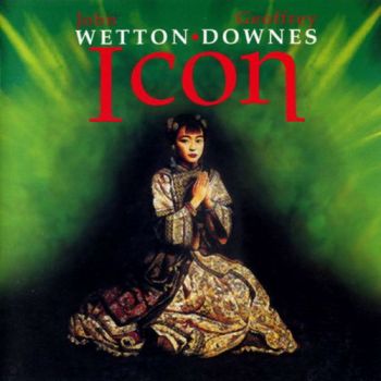 John Wetton & Geoffrey Downes - Icon (2005)