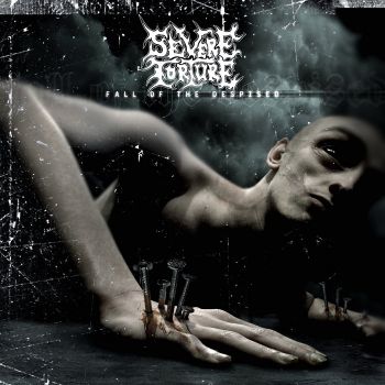 Severe Torture - Fall Of The Despised (2005)