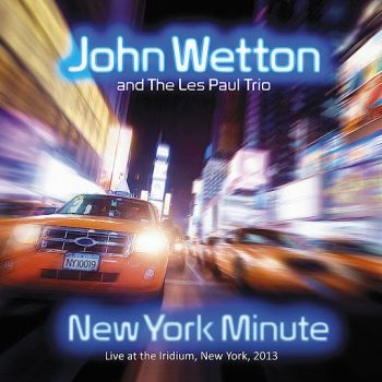 John Wetton & The Les Paul Trio - New York Minute (2015)