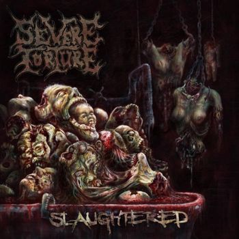 Severe Torture - Slaughtered (2010)