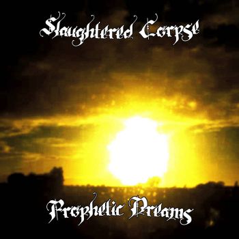 Slaughtered Corpse - Prophetic Dreams (2022)