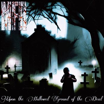 MFR - Upon the Hallowed Ground of the Dead (2023)