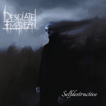 Desolate Empyrean - Selfdestructive (2022)