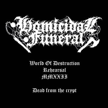 Homicidal Funeral - World of Destruction Rehearsal MMXXII (2022)