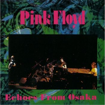 Pink Floyd - Echoes From Osaka - Festival Hall, Osaka, Japan (1972)