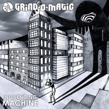 Grind-O-Matic - Influencing Machine (2023)