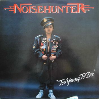 Noisehunter - Too Young To Die (1989)