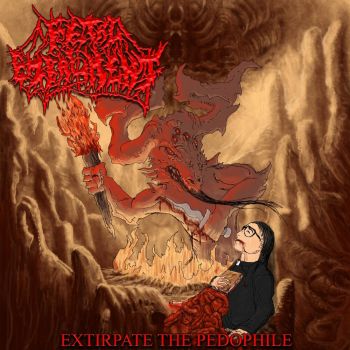 Fetal Embalment - Extirpate the Pedophile (2023)