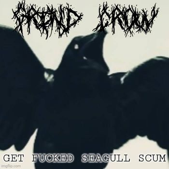 GrindCrow - Get Fucked Seagull Scum (2023)