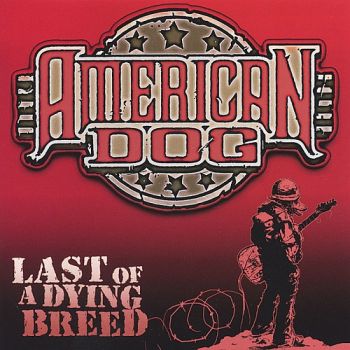 American Dog - Last Of A Dying Breed (2000)