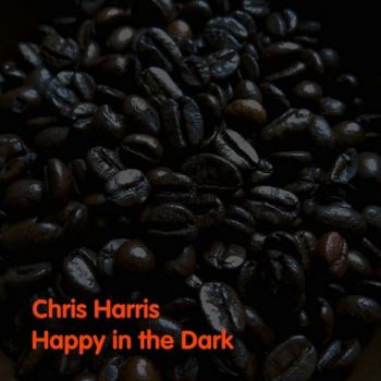 Chris Harris - Happy in the Dark (2023)