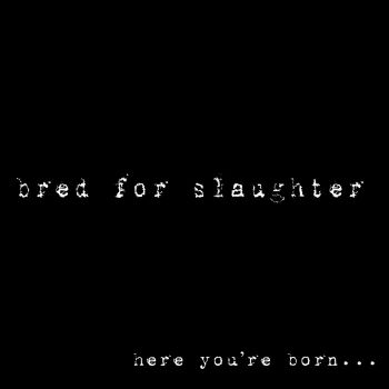 Bred for Slaughter - Here You’re Born... Here You Die (2023)