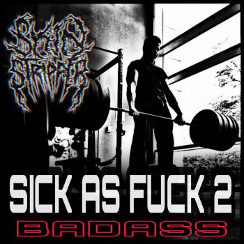 Skin Stripper - Sick as Fuck 2: Badass (2023)