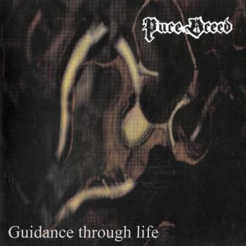 Pure Breed -  Guidance Through Life (1999)