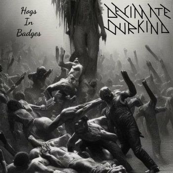 Decimate Our Kind - Hogs in Badges (2023)