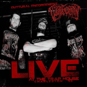 Guttural Engorgement - Live at The Trap House, Charleston, SC (2022)