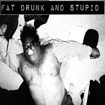 Fat Drunk and Stupid - Fat Drunk and Stupid (2022)