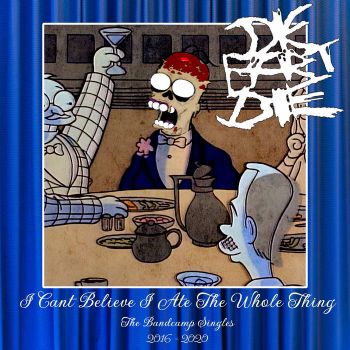 DieBartDie - I Can't Believe I Ate the Whole Thing: The Bandcamp Singles 2016-2020 (2023)