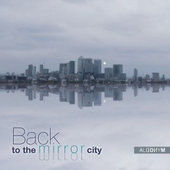 Algonym - Back to the Mirror City (2023)