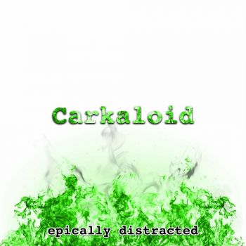 Carkaloid - ...Epically Distracted... (2023)