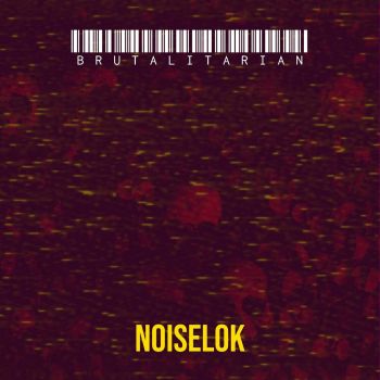 Noiselok - Brutalitarian (2023)