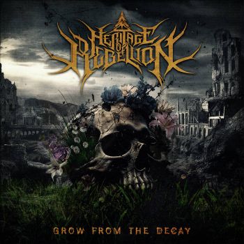 Heritage of Rebellion - Grow from the Decay (2023)