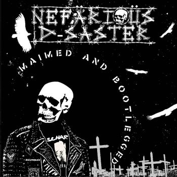 Nefarious D-saster - Maimed & Bootleged (2023)