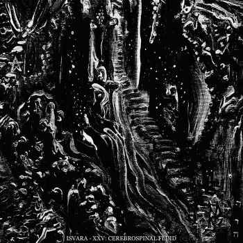 Isvara - XXV: Cerebrospinal Fluid (2023)