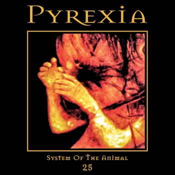 Pyrexia - System of the Animal 25 (2023)