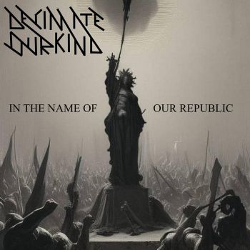 Decimate Our Kind - In the Name of Our Republic (2023)