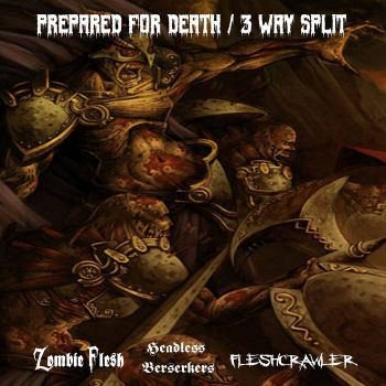 Fleshcrawler / Headless Berserkers / Zombie Fles - Prepared for Death (2023)