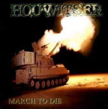 Houwitser - March to Die (2001)