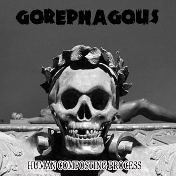 Gorephagous - Human Composting Process (2023)