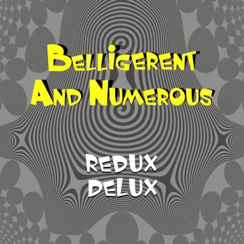 Belligerent and Numerous - Redux Delux (2023)