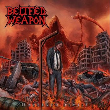 Beltfed Weapon - Darkened Demise (2023)