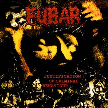 F.U.B.A.R. (Fucked Up Beyond All Recognition) - Justification of Criminal Behaviour (2004)