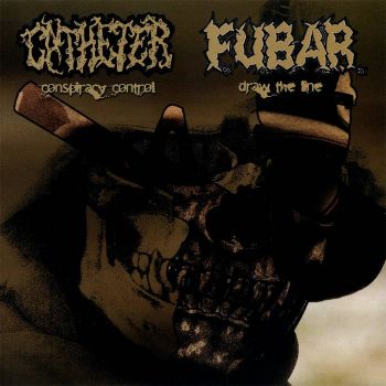 Catheter / F.U.B.A.R. - Conspiracy Control / Draw the Line (2004)