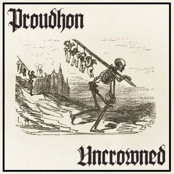 Proudhon / Uncrowned - Split (2023)