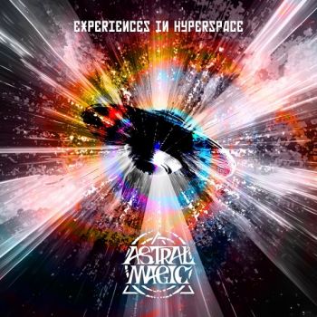 Astral Magic - Experiences in Hyperspace (2023)