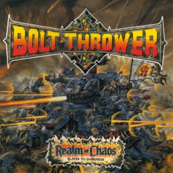 Bolt Thrower - Realm Of Chaos (Slaves To Darkness) (1989)