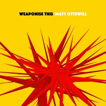 Matt Ottewill - Weaponise This (2023)