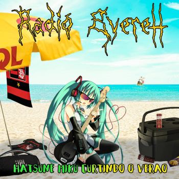 Radio Everett - Hatsune Miku Curtindo o Verao (2023)