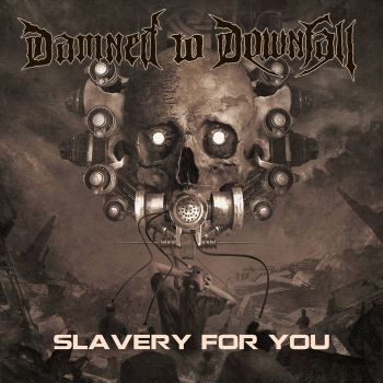Damned to Downfall - Slavery for You (2023)