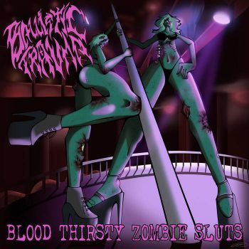 Ballistic Trauma - Blood Thirsty Zombie Sluts (2023)