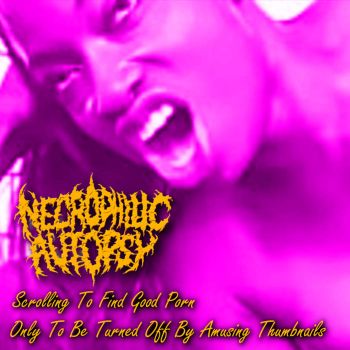 Necrophilic Autopsy - Scrolling to Find Good Porn Only to Be Turned off By Amusing Thumbnails (2023)