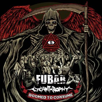 F.U.B.A.R. (Fucked Up Beyond All Recognition) / Lycanthrophy - Doomed to Consume (2010)