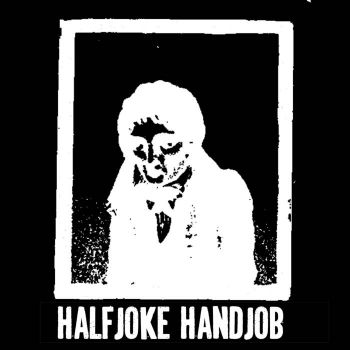 Halfjoke Handjob - Halfjoke Handjob (2023)